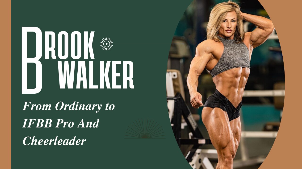 The Incredible Rise of Brooke Walker: From Ordinary to IFBB Pro