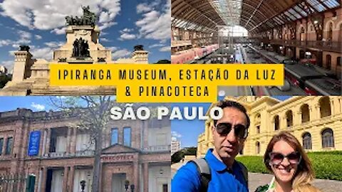 IPIRANGA MUSEUM, ESTAÇÃO DA LUZ & PINACOTECA!