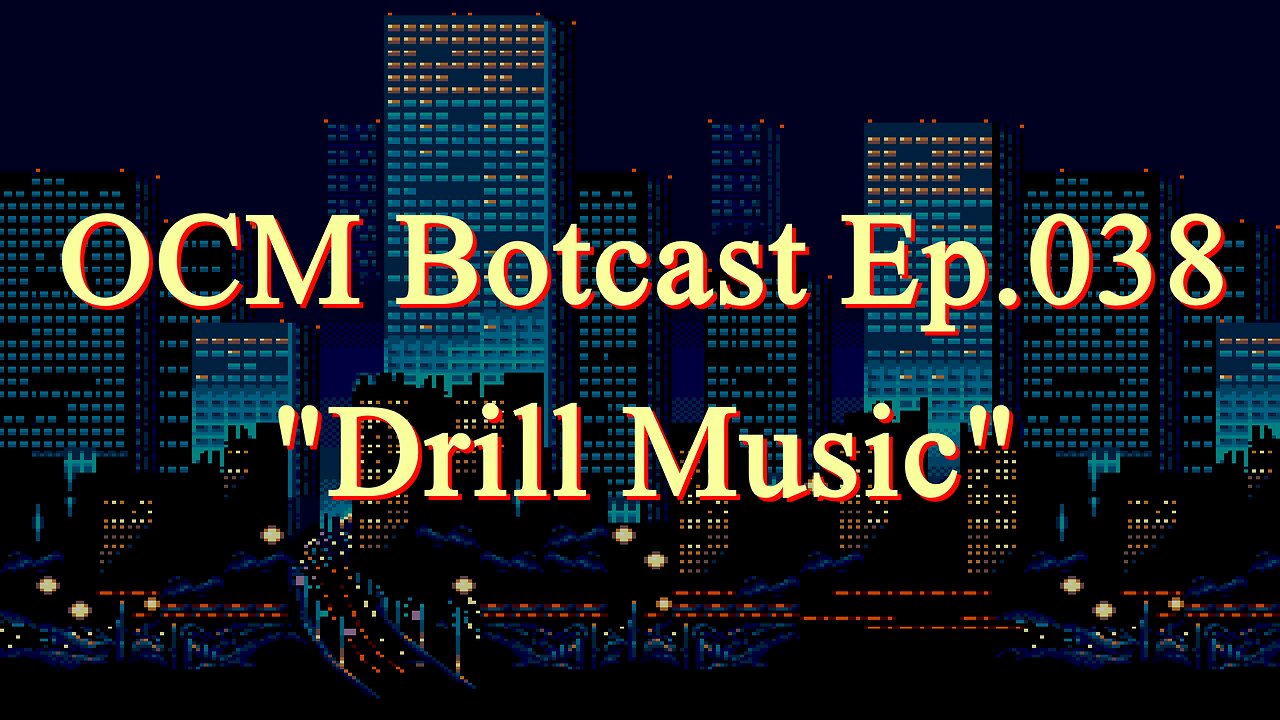 The OCM Botcast Ep.038 - "Drill Music"