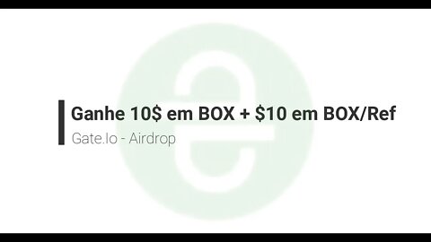 Finalizado - Airdrop - Gate.io - $10 em Box Token + $10 por referencia