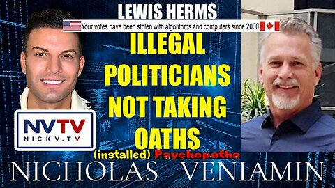 Lewis Herms Discusses Illegal Politicians Not Taking Oaths with Nicholas Veniamin