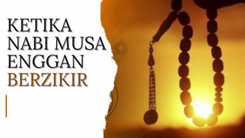 Ketika Nabi Musa AS Enggan Berzikir