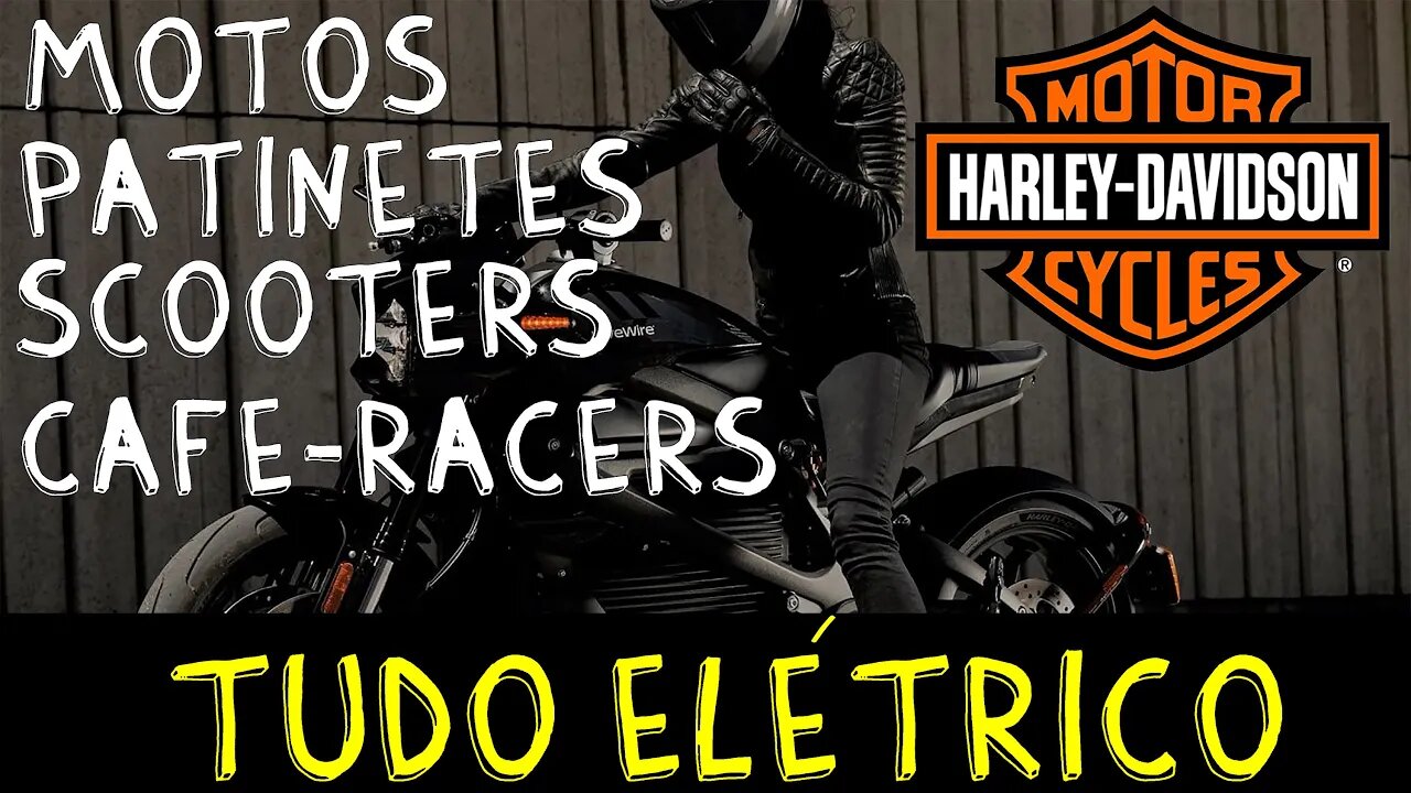 Harley-Davidson Lança o setor ELÉTRICO de motos, patinetes, scooters, café racer, o LiveWire