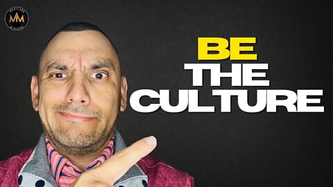 BE THE CULTURE | MONDAY MOTIVATION