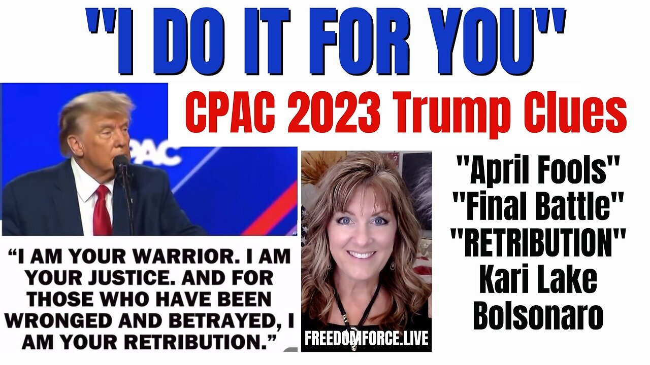 Trump RETRIBUTION CPAC 2023, Final Battle, April Fools, 3-5-23