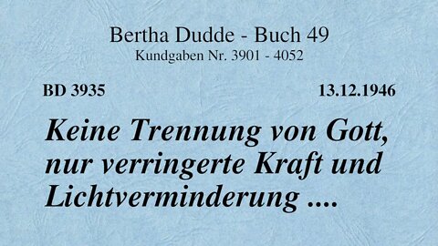 BD 3935 - KEINE TRENNUNG VON GOTT, NUR VERRINGERTE KRAFT UND LICHTVERMINDERUNG ....