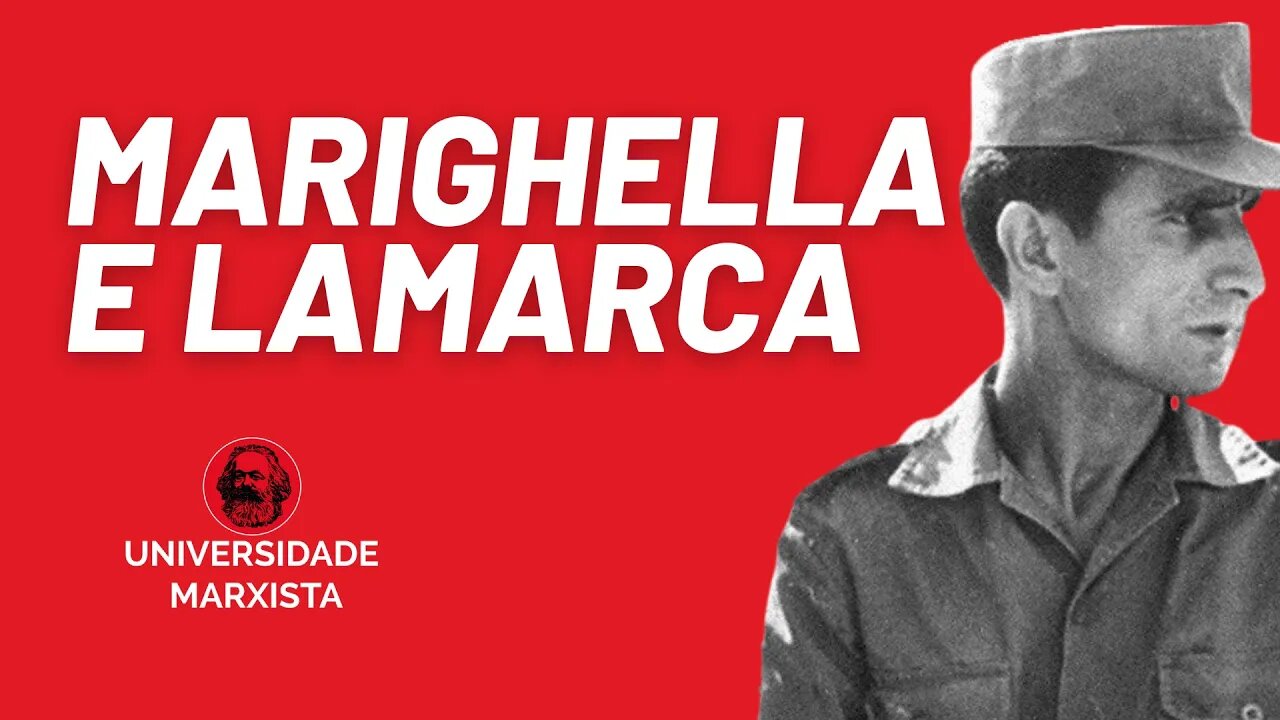 Marighella e Lamarca e a resistência ao regime militar - Parte 2 - Universidade Marxista nº 421