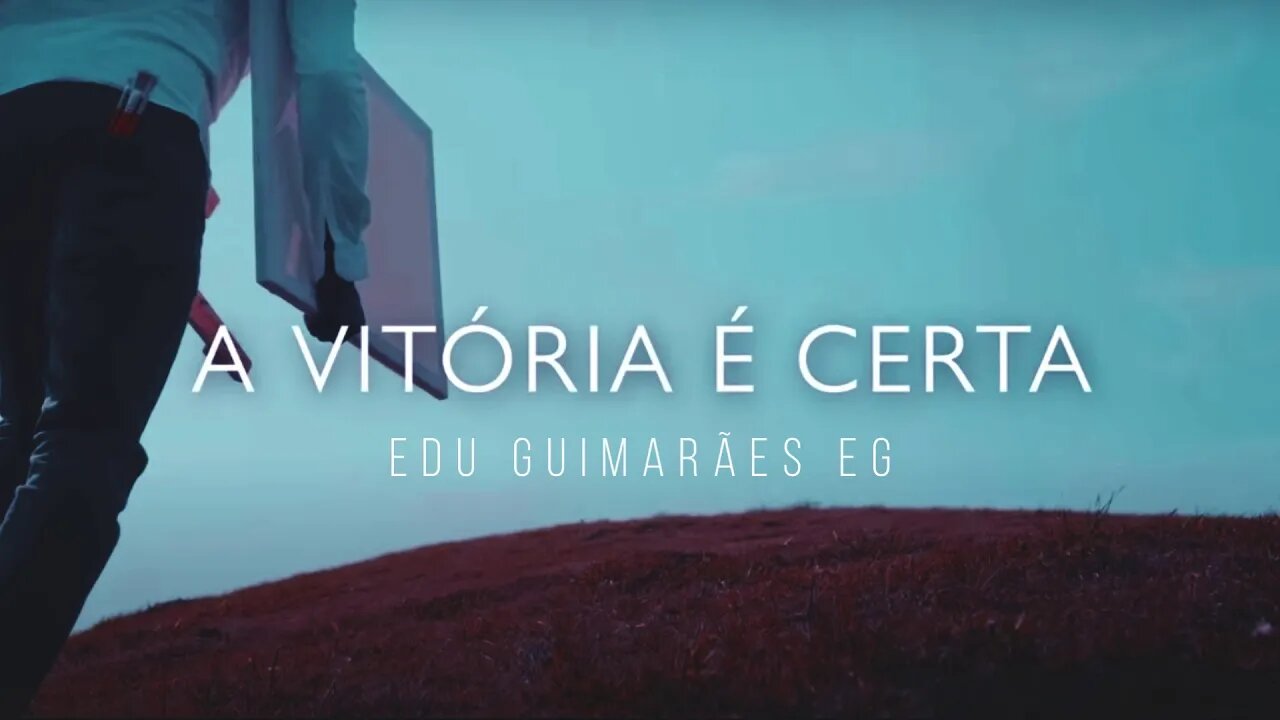 A VITÓRIA É CERTA - EDU GUIMARÃES EG ヅ