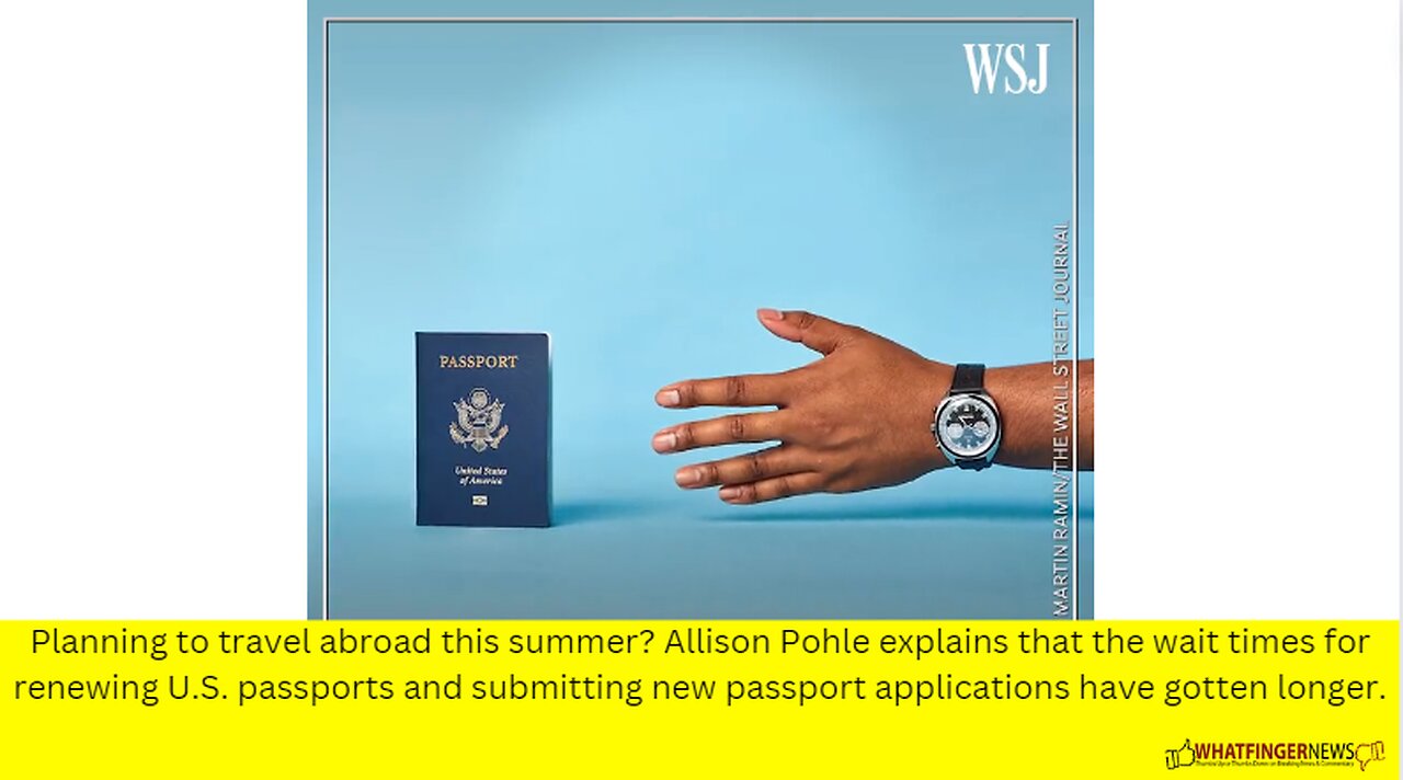 Planning to travel abroad this summer? Allison Pohle explains that the wait times