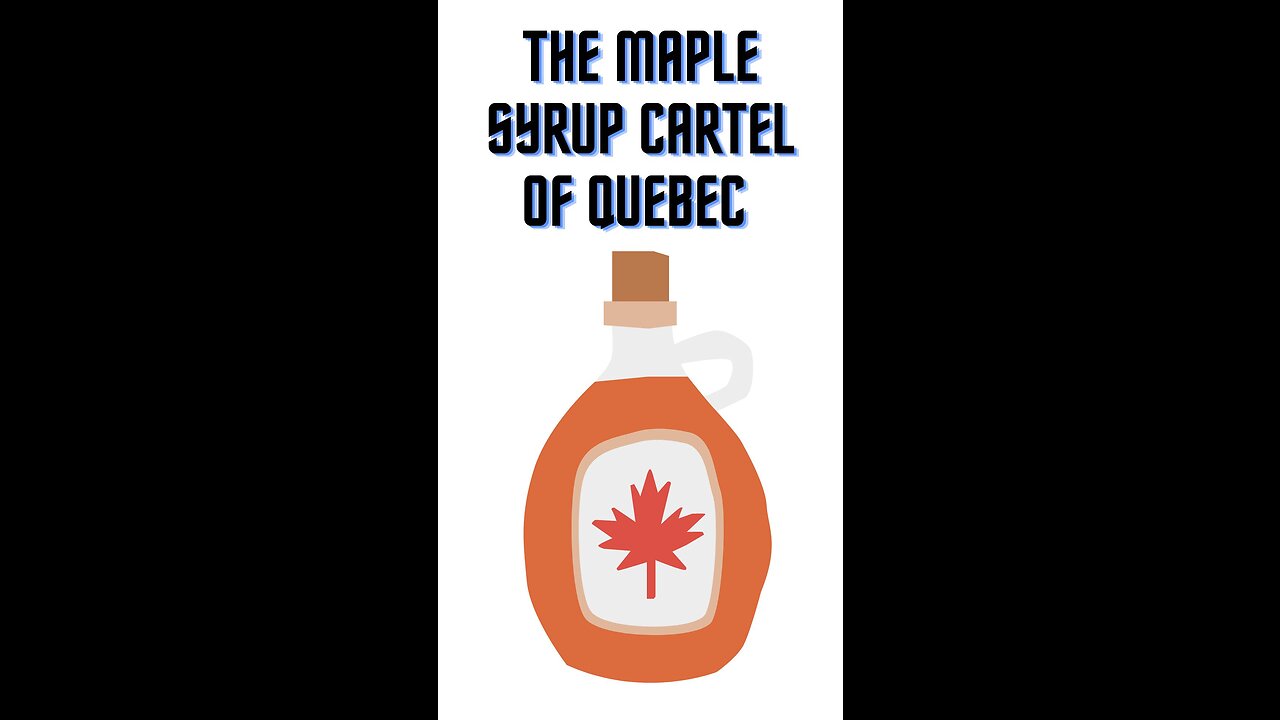 The Maple Syrup Cartel of Quebec