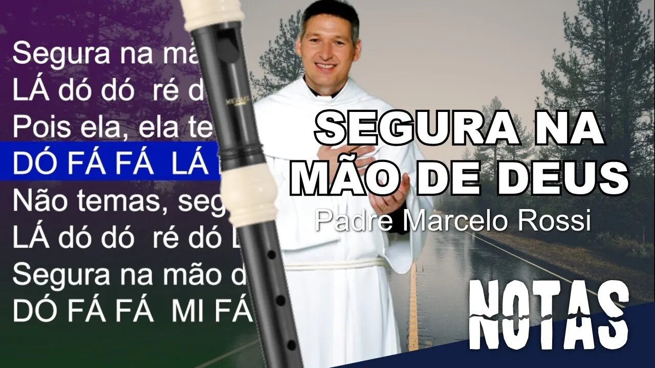 Segura na mão de Deus - Padre Marcelo Rossi - Cifra melódica