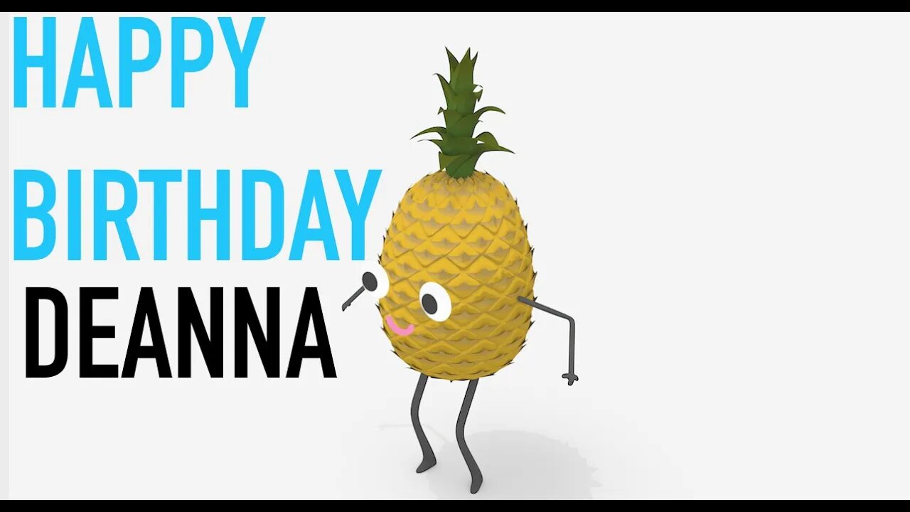 Happy Birthday DEANNA! - PINEAPPLE Birthday Song