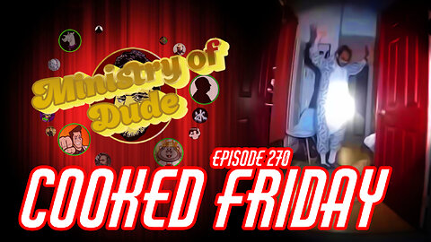 Cooked Friday | Ministry of Dude #270