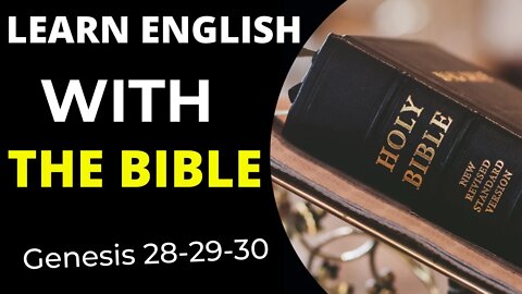 Learn English with Bible -Genesis 28 -29 -30 -Learn English through the history of the Holy Bible.