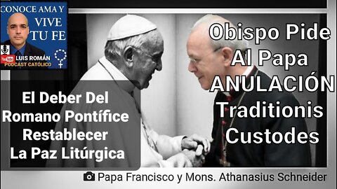 🚫Pide ANULACIÓN de Traditionis Custodes Obispo Schneider/ El Deber Del Romano Pontifice / Luis Roman