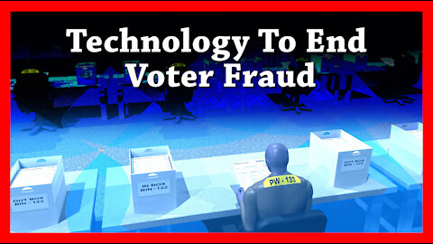 Technology to End Voter Fraud