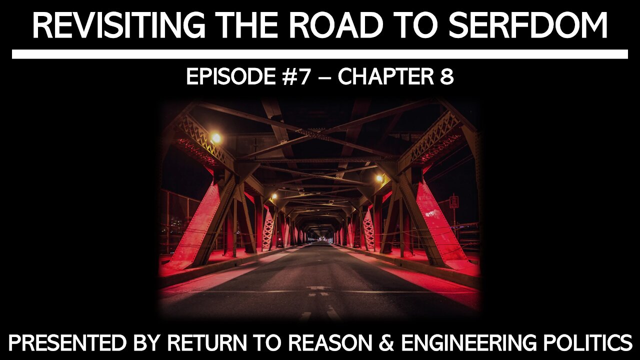 Revisiting The Road To Serfdom - Chapter 8 (EPP #45)