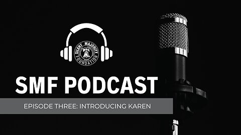 SMF Podcast: Episode 3. Introducing Karen