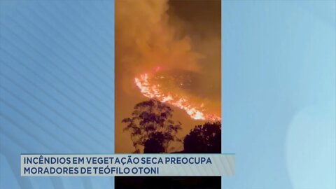 Incêndios em vegetação seca preocupa moradores de Teófilo Otoni