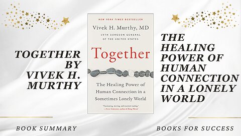 'Together' by Vivek H. Murthy. The Healing Power of Human Connection In a Lonely World. Summary