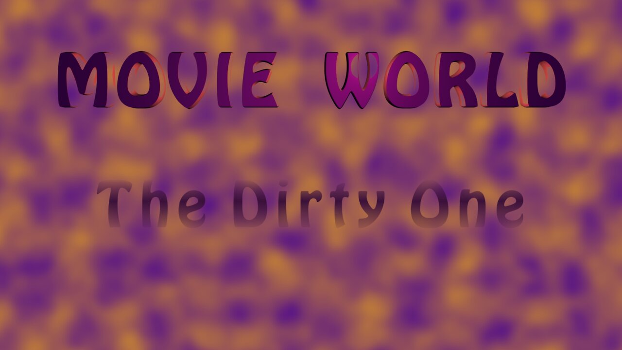 Movie World: The Dirty One