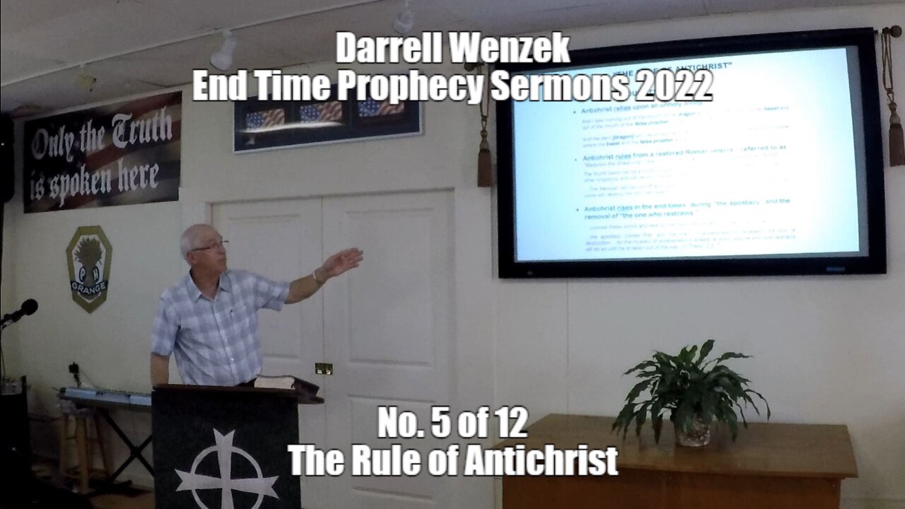 End Times Sermons by Darrell Wenzek 2022 Sermon 5 of 12 The Rule of The Antichrist