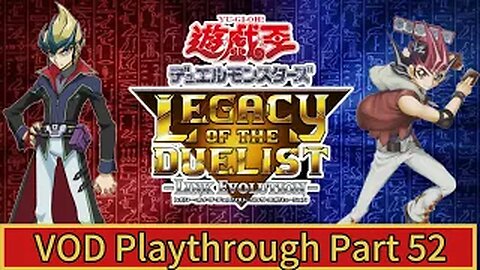 (VOD) Yu-Gi-Oh! Legacy Of The Duelist - Live Part:52