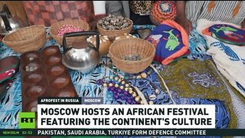 MOSCOW HOSTS AFRICAN FESTIVAL FEATURING CONTINENT’S CULTURE