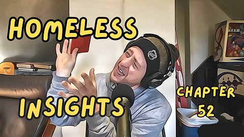 Homeless Insights - Chapter 52