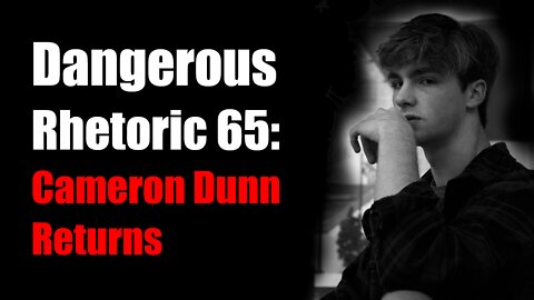 Dangerous Rhetoric 65: Cameron Dunn Returns