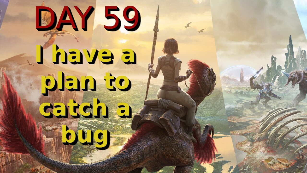 Ark Survival Ascended - The Island - Day 59: I have a plan to catch a bug