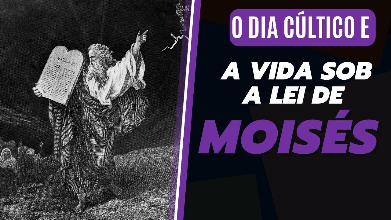 O Dia Cúltico e a Vida Sob a Lei de Moisés | A História Bíblica da Criação