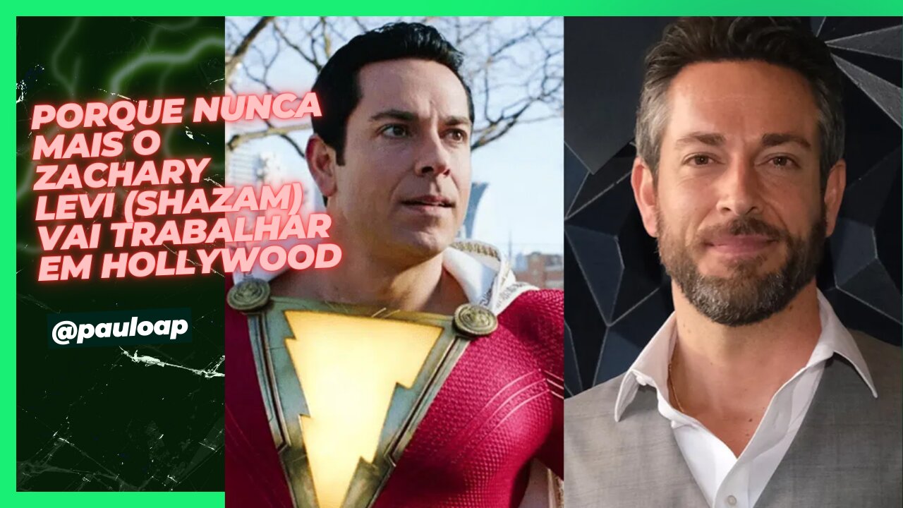 Por que nunca mais o Zachary Levi (Shazam) vai trabalhar em Hollywood