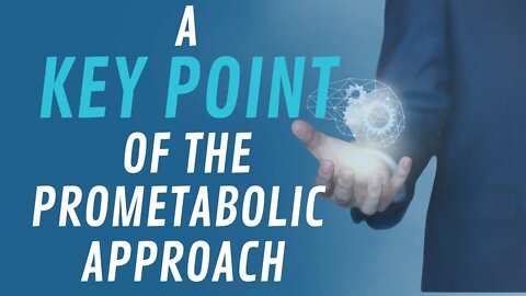 A Key Point of The Prometabolic Approach