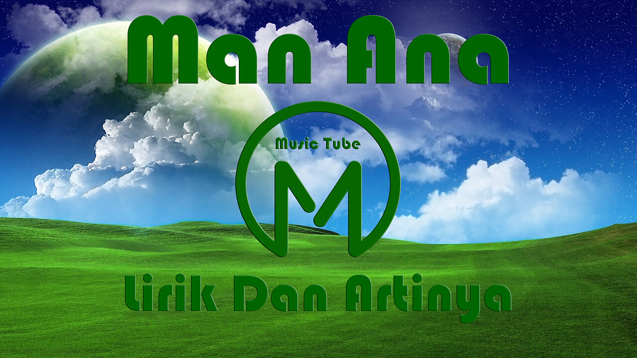 Man Ana Lirik Dan Artinya ᐈ Music Tube ᴴᴰ