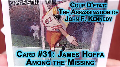 Coup D'etat: The Assassination of John F Kennedy, Card #31: James Hoffa, Among the Missing, JFK ASMR