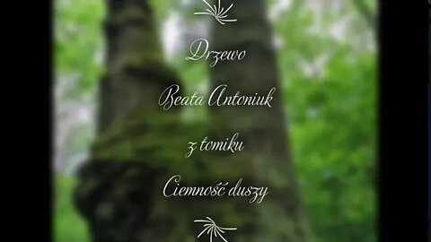 Drzewo -Beata Antoniuk z tomiku Ciemność duszy