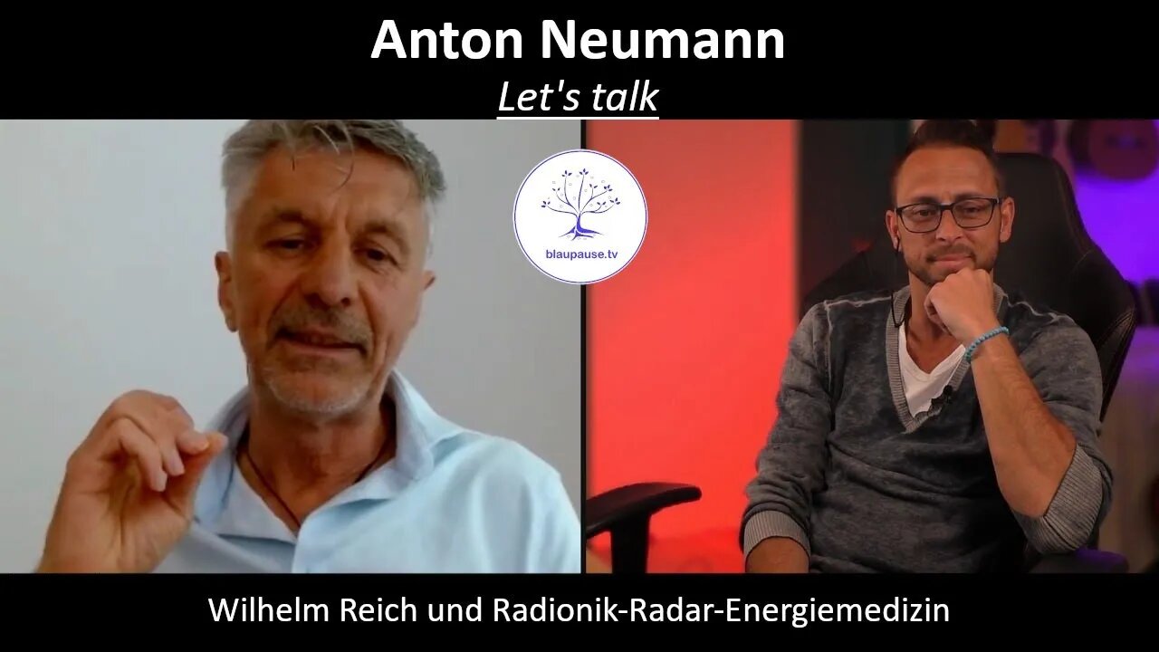 Let's talk - Anton Neumann - Wilhelm Reich und Radionik-Radar-Energiemedizin - blaupause.tv