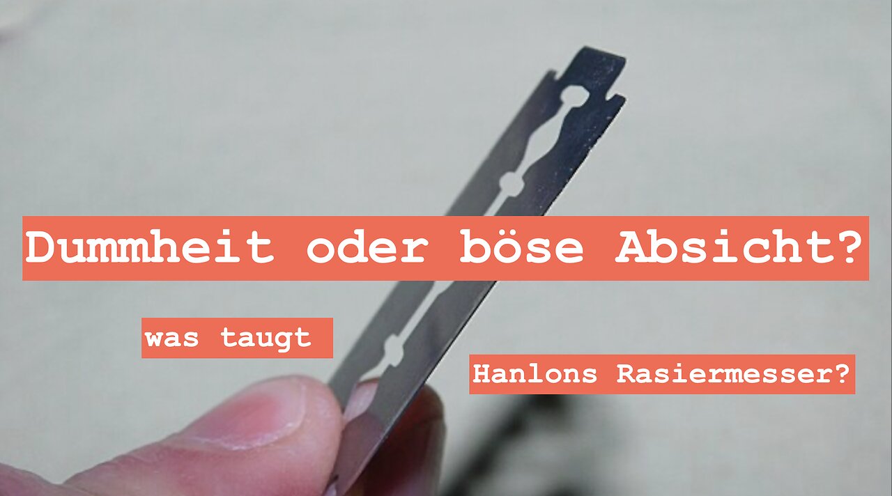 Dummheit oder böse Absicht? Was taugt Hanlons Rasiermesser?