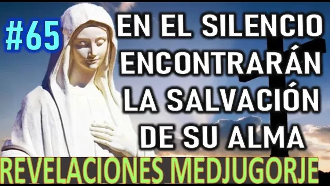 EN EL SILENCIO ENCONTRARAN LA SALVACIÓN DE SU ALMA - MENSAJES DE LA VIRGEN MARÍA EN MEDJUGORJE