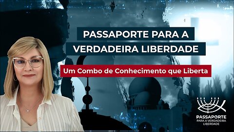 PASSAPORTE PARA A VERDADEIRA LIBERDADE - Um Combo de Conhecimento que Liberta