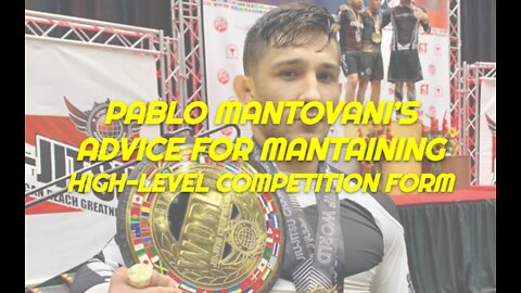 Jiu Jitsu Advice: Maintaining high-level Competition Form with Pablo Mantovani