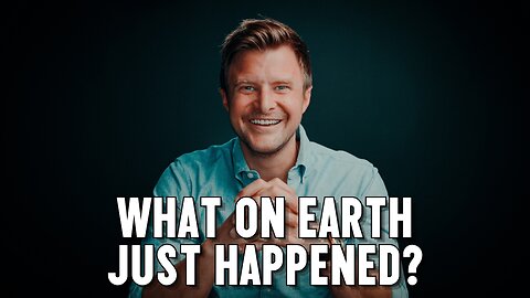 What On Earth Just Happened?