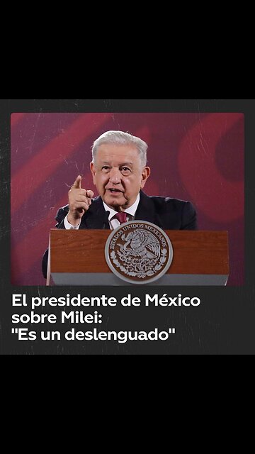 “Es un deslenguado”: López Obrador habla del ataque de Milei al papa Francisco