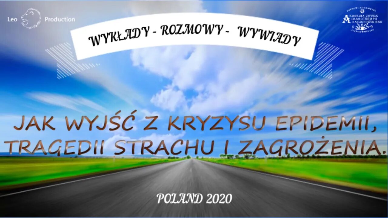 JAK WYJŚĆ Z KRYZYSU EPIDEMII, TRAGEDII, CHORÓB, STRACHU, LĘKU, BÓLU I ZAGROŻENIA /2020©TV LEO STUDIO