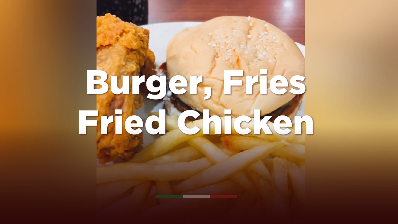 Burger, Fries and Fried Chicken