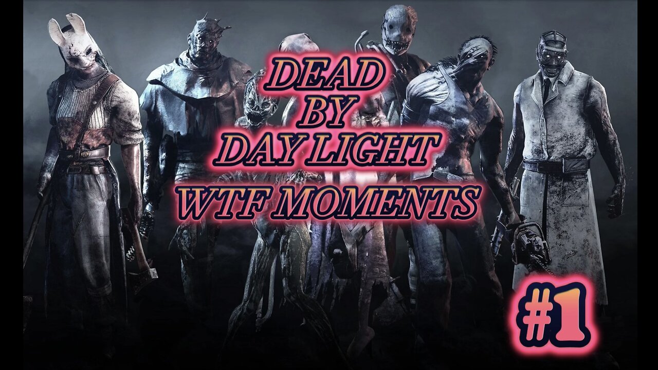 Dead By Daylight WTF Moments #1