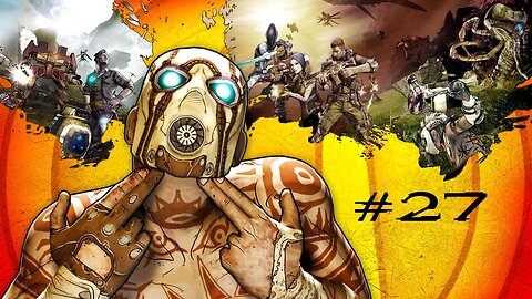 Borderlands 2: Stream 27