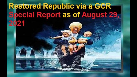 Restored Republic via a GCR Special Report as of August 29, 2021