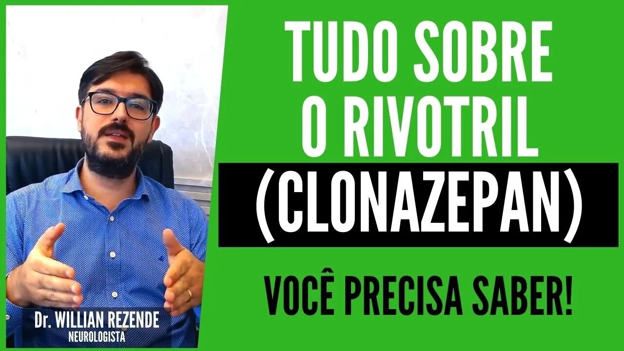 Rivotril: Tudo Sobre o Rivotril (Clonazepan) - Visão do Neurologista